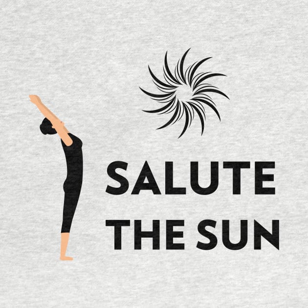 Salute The Sun - Sun Salutation by Via Clothing Co